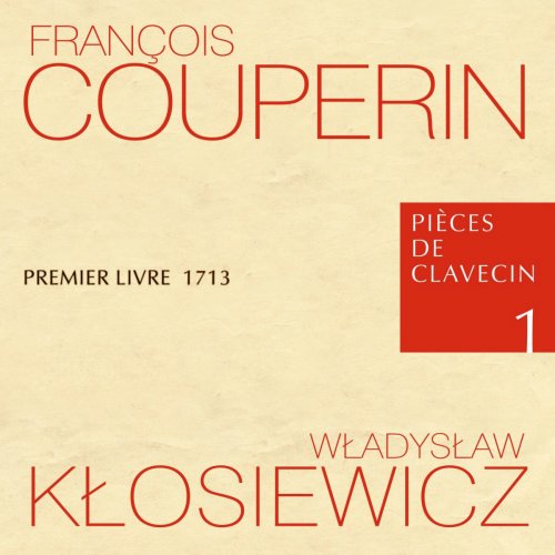 Władysław Kłosiewicz - François couperin pièces de clavecin 1 premier livre 1713 (2022)