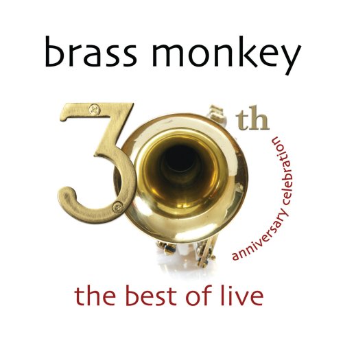 Brass Monkey - The Best of Live - 30th Anniversary Celebration (2013)