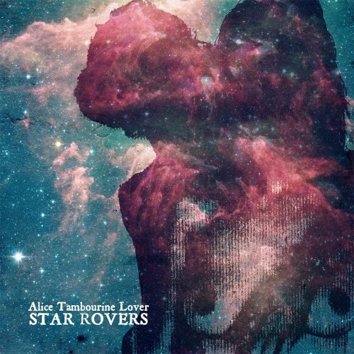 Alice Tambourine Lover - Star Rovers (2013)