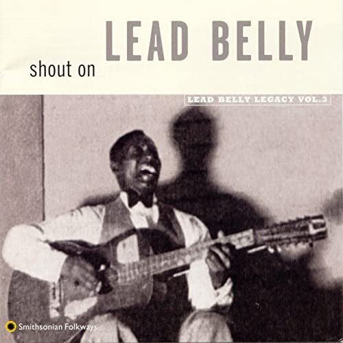 Lead Belly - Shout On: Lead Belly Legacy, Vol. 3 (1998)