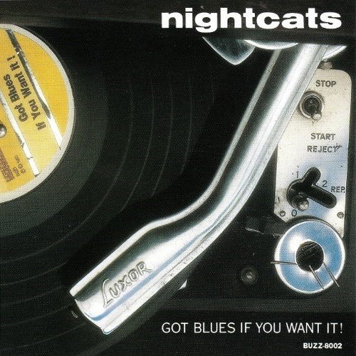 Nightcats - Got Blues If You Want It! (1992)