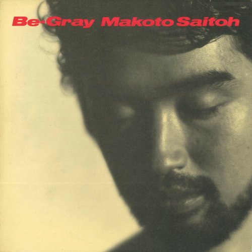 Makoto Saito - Be-Gray (2008)