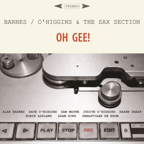 Alan Barnes, Dave O'Higgins, The Sax Section - Oh Gee! (2016)