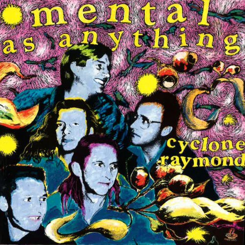 Mental As Anything - Cyclone Raymond (1989)