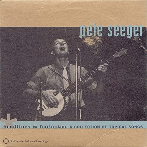 Pete Seeger - Headlines and Footnotes: A Collection of Topical Songs (1999)