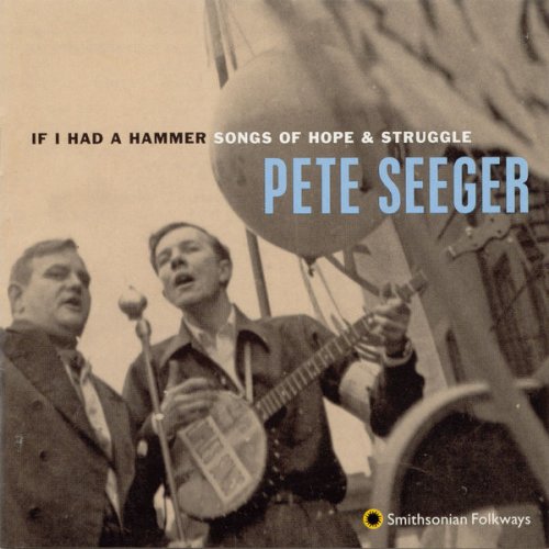 Pete Seeger - If I Had a Hammer: Songs of Hope and Struggle (1998)