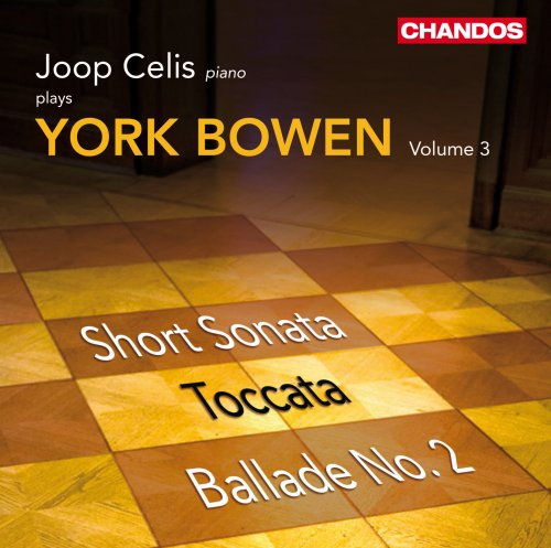 Joop Celis - Bowen: Piano Works, Vol. 3 - Short Sonata, Toccata & Ballade No. 2 (2009) [Hi-Res]