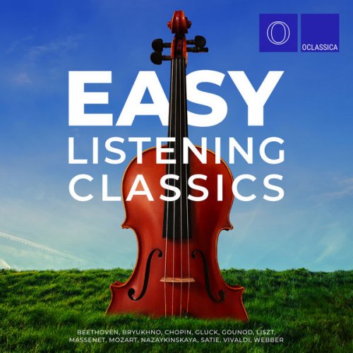 VA - Beethoven, Bryukhno, Chopin, Gluck, Gounod, Liszt, Massenet, Mozart, Nazaykinskaya, Satie, Vivaldi, Webber: Easy Listening Classics (2022)