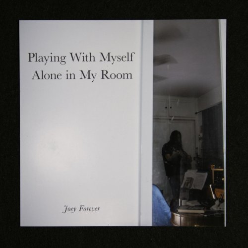 Joey Forever - Playing With Myself Alone in My Room (2022) Hi Res