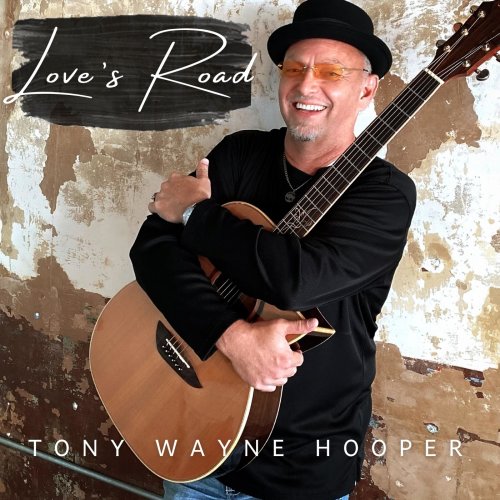 Tony Wayne Hooper - Love's Road (2022)