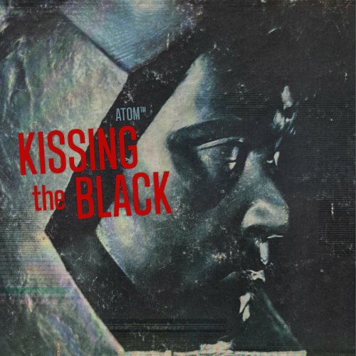 Atom™ - Kissing the Black (2022)