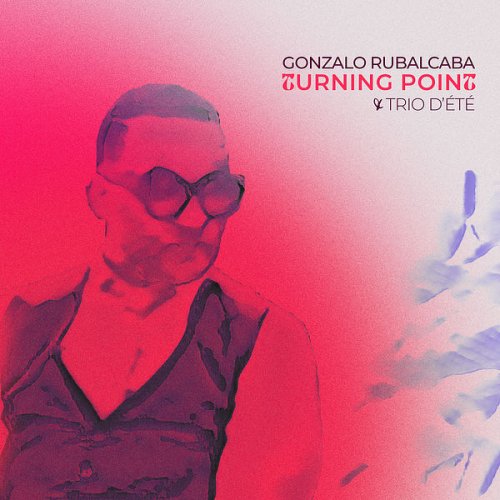 Gonzalo Rubalcaba - Turning Point / Trio D'ete (2022) Hi Res