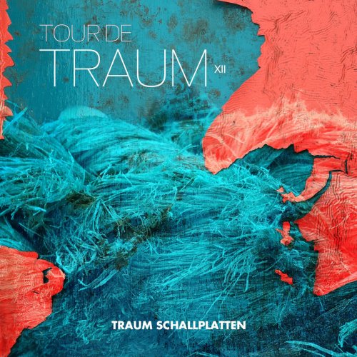 VA - Tour De Traum XII (Mixed By Riley Reinhold) (2016)