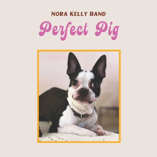 Nora Kelly Band - Perfect Pig EP (2022) Hi-Res