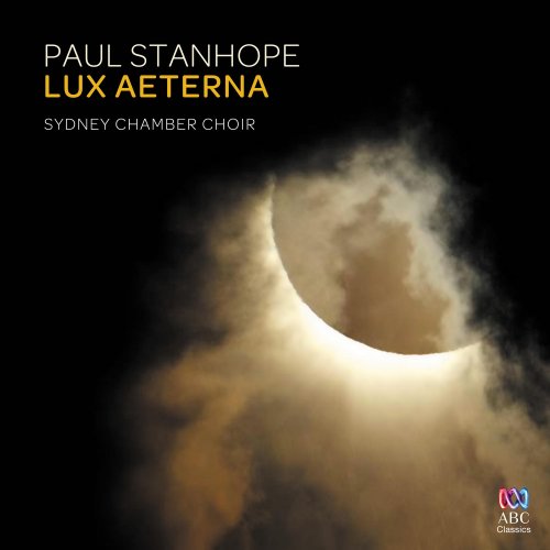 Sydney Chamber Choir, Paul Stanhope - Paul Stanhope: Lux Aeterna (2017) [Hi-Res]