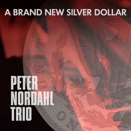 Peter Nordahl Trio - A Brand New Silver Dollar (2022)