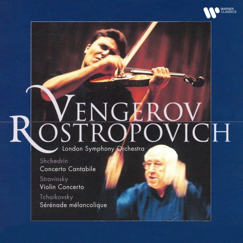 Maxim Vengerov, Mstislav Rostropovich, London Symphony Orchestra - Shchedrin: Concerto cantabile - Stravinsky: Violin Concerto - Tchaikovsky: Sérénade mélancolique, Op. 26 (2022)