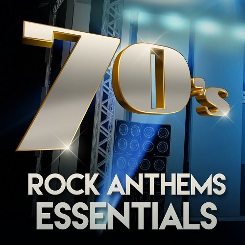 VA - 70s Rock Anthems Essentials (2017)