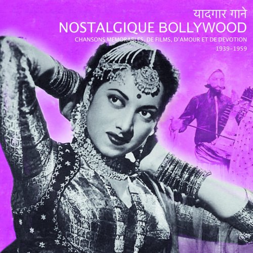 Various Artists  - Nostalgique Bollywood (Chansons Mémorables De Films D'amour Et De Dévotion 1939-1959)