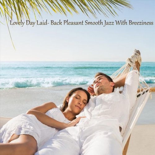 VA - Lovely Day Laid-Back Pleasant Smooth Jazz with Breeziness (2022)