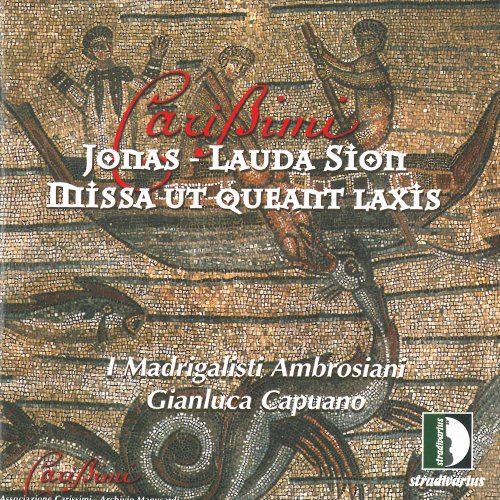 I Madrigalisti Ambrosiani & Gianluca Capuano - Carissimi: Jonas, Lauda Sion & Missa "Ut queant laxis" (2013)