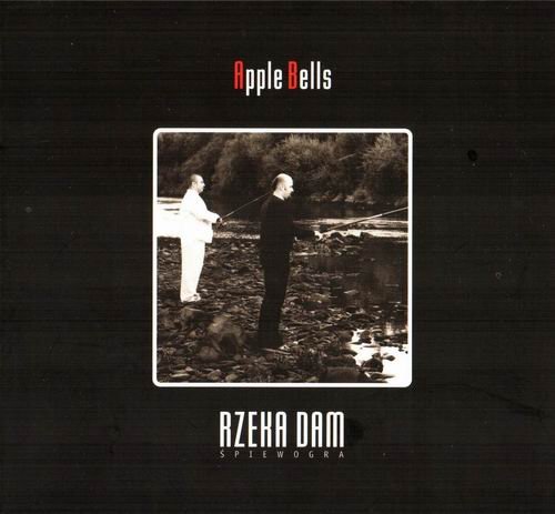 Apple Bells - Rzeka Dam Spiewogra (2011)