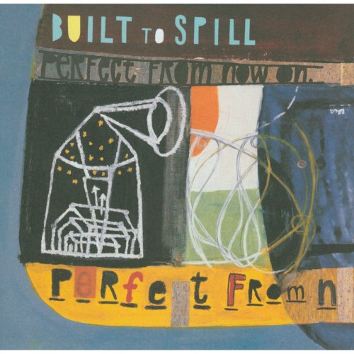 Built to Spill - Perfect From Now On (1997)