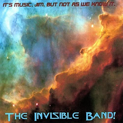 The Invisible Band - It's Music, Jim. But Not As We Know It (2004)