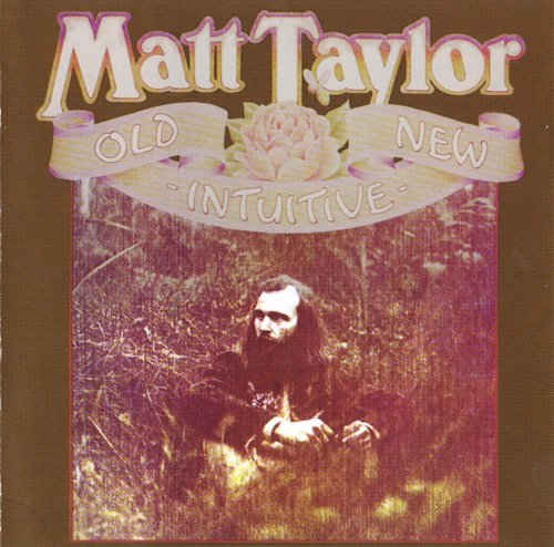 Matt Taylor - Old New Intuitive (Reissue) (1975/1997)