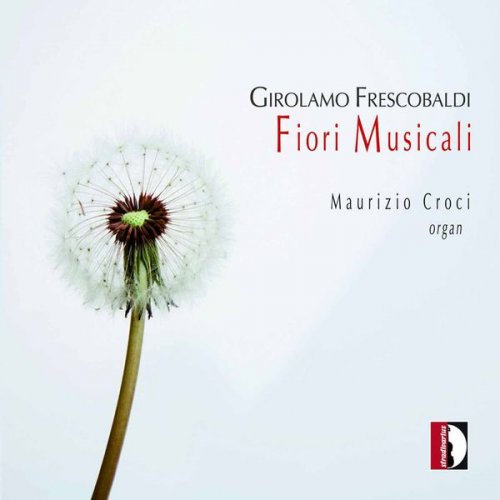 Maurizio Croci - Frescobaldi: Fiori Musicali (2011)