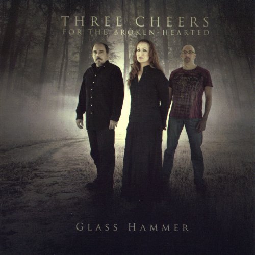 Glass Hammer - Three Cheers for the Broken-Hearted (2009)