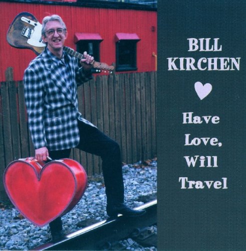 Bill Kirchen - Have Love, Will Travel (1996)