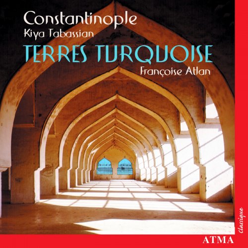 Constantinople & Francoise Atlan - Constantinople Terres Turquoise (2004)