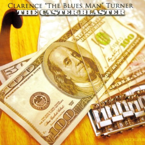 Clarence The Blues Man Turner - The Caster Blaster (2015)