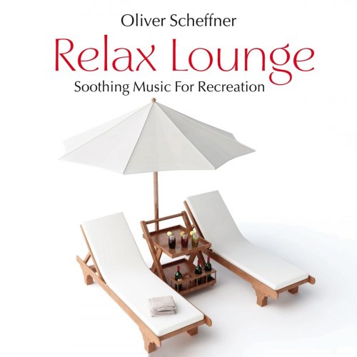 Oliver Scheffner - Relax Lounge: Soothing Music for Recreation (2014) Lossless
