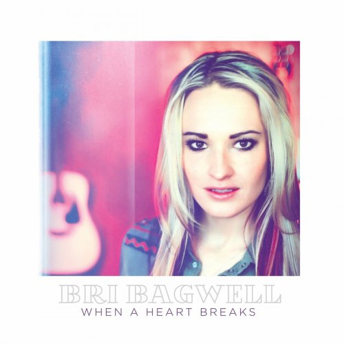 Bri Bagwell - When a Heart Breaks (2015)