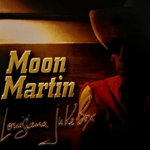 Moon Martin - Louisiana Juke-Box (1999/2022)