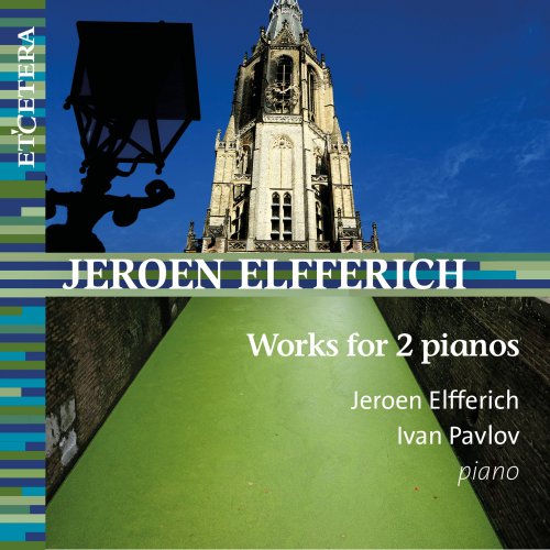 Jeroen elfferich, Ivan Pavlov - Works for 2 Pianos (2022)