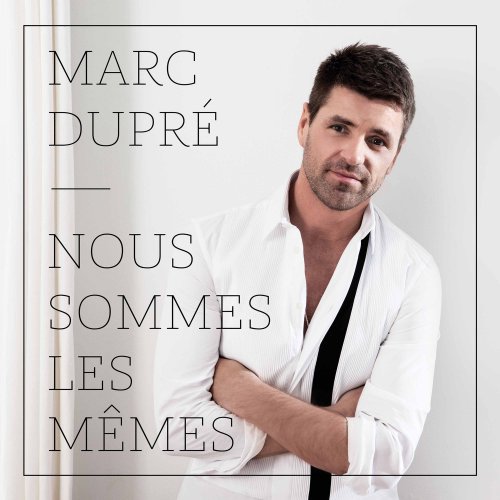 Marc Dupré - Nous sommes les mêmes (2013) Hi-Res