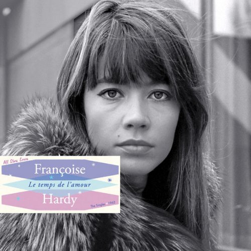 Françoise Hardy - Saga All Stars: Le Temps de l'Amour (The Singles 1962) (2022) [Hi-Res]