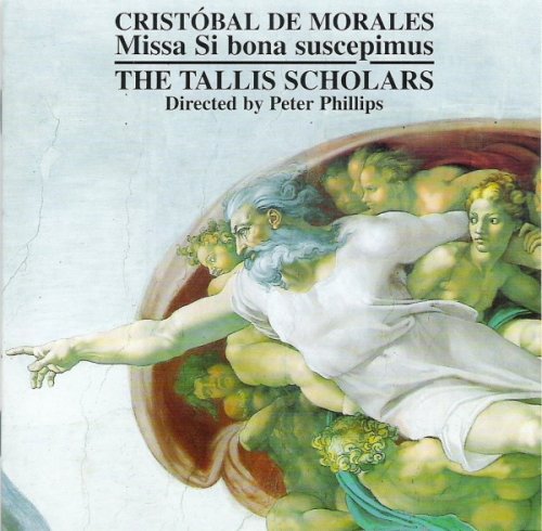 Tallis Scholars, Peter Phillips - Morales, Verdelot: Missa Si bona suscepimus (2000)