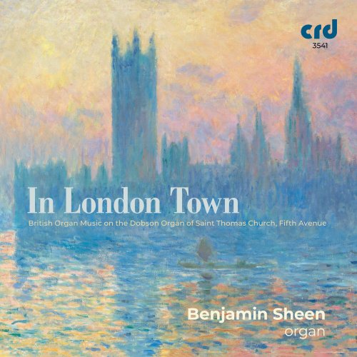 Benjamin Sheen - In London Town: British Organ Music on the Dobson Organ of Saint Thomas Church, Fifth Avenue (2022) Hi-Res