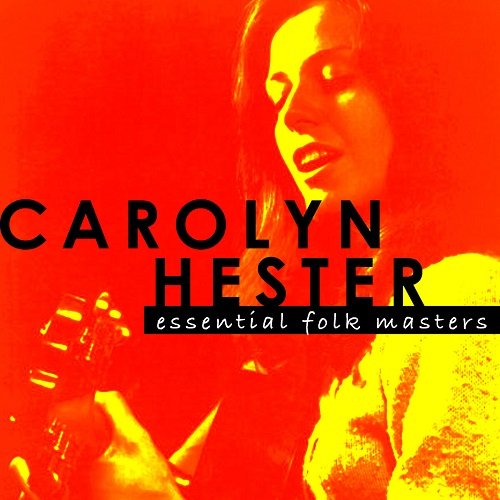 Carolyn Hester - Essential Folk Masters (2010)