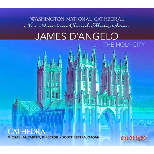 Cathedra, Scott Dettra & Michael McCarthy - D'Angelo: New American Choral Music Series (2014)