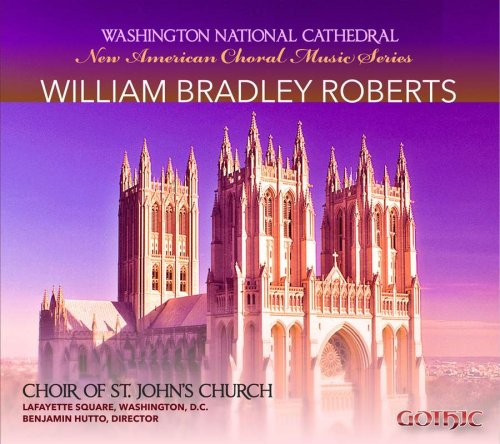 Benjamin Hutto - William Bradley Roberts: Choral Music (2013)