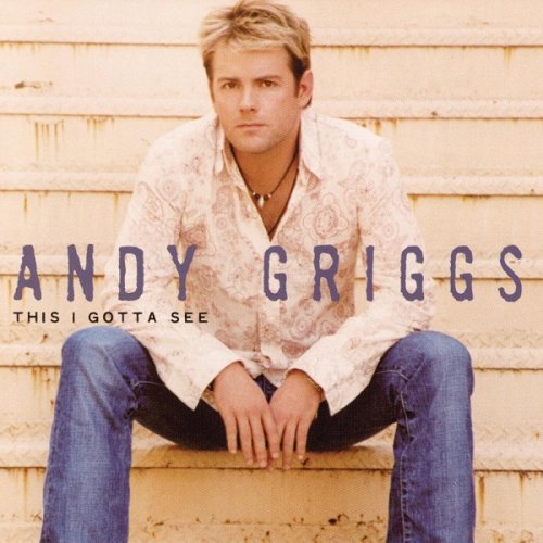 Andy Griggs - This I Gotta See (2004)