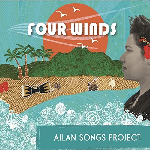 Ailan Songs Project - Four Winds (2022)