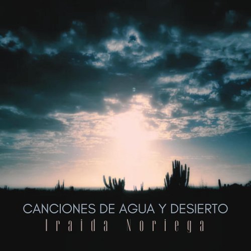 Iraida Noriega - Canciones de Agua y Desierto (2022)