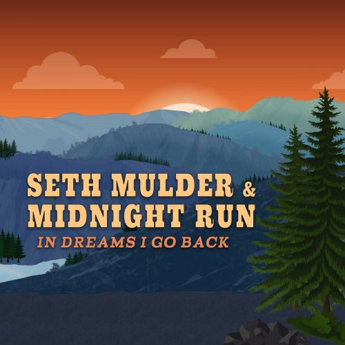 Seth Mulder & Midnight Run - In Dreams I Go Back (2022)