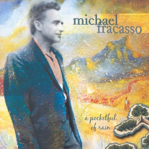 Michael Fracasso - A Pocketful of Rain (2004)